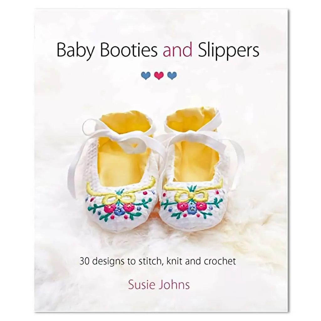 Baby Booties & Slippers: 30 Designs to Stitch, Knit & Crochet